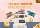 Triển khai hóa đơn điện tử khởi tạo từ máy tính tiền theo Nghị định 70/2025/NĐ-CP bắt đầu từ ngày 01/6/2025